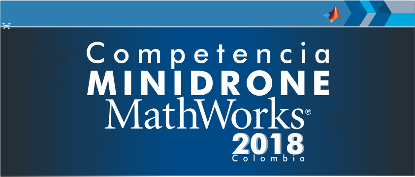 Competencia Minidrones MathWorks Colombia 2018