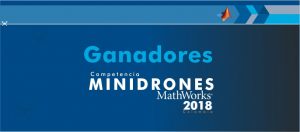 Lee más sobre el artículo Conoce los Ganadores de la Competencia Minidrones MathWorks 2018